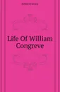 Life Of William Congreve - Edmund Gosse