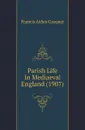 Parish Life In Mediaeval England (1907) - Gasquet Francis Aidan