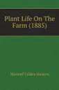 Plant Life On The Farm (1885) - Maxwell Tylden Masters