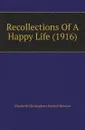 Recollections Of A Happy Life (1916) - Elizabeth Christophers Kimball Hobson