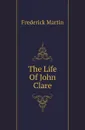 The Life Of John Clare - Frederick Martin