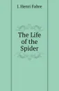The Life of the Spider - Jean-Henri Fabre