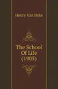 The School Of Life (1905) - Henry Van Dyke