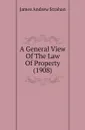 A General View Of The Law Of Property. 1908 - J.A. Strahan