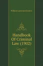 Handbook Of Criminal Law (1902) - Clark William Lawrence