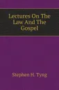 Lectures On The Law And The Gospel - Stephen H. Tyng