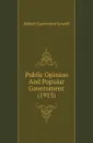 Public Opinion And Popular Government (1913) - A. Lawrence Lowell