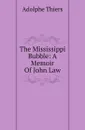 The Mississippi Bubble: A Memoir Of John Law - Thiers Adolphe