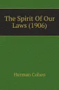 The Spirit Of Our Laws (1906) - Herman Cohen
