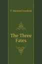 The Three Fates - F. Marion Crawford