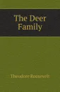 The Deer Family - Theodore Roosevelt