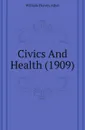 Civics And Health (1909) - William Harvey Allen