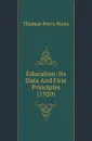 Education: Its Data And First Principles (1920) - Thomas Percy Nunn