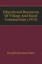 Educational Resources Of Village And Rural Communities (1913) - Joseph Kinmont Hart