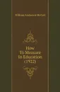 How To Measure In Education (1922) - William Anderson McCall