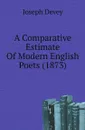 A Comparative Estimate Of Modern English Poets (1873) - Joseph Devey