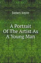 A Portrait Of The Artist As A Young Man - Джеймс Джойс