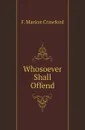 Whosoever Shall Offend - F. Marion Crawford