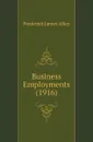 Business Employments (1916) - Frederick James Allen