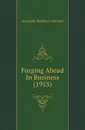 Forging Ahead In Business (1915) - Alexander Hamilton Institute