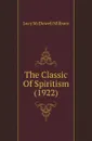 The Classic Of Spiritism (1922) - Lucy McDowell Milburn