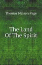 The Land Of The Spirit - Thomas Nelson Page