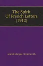 The Spirit Of French Letters (1912) - Mabell Shippie Clarke Smith