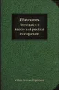 Pheasants. Their natural history and practical management - W.B. Tegetmeier