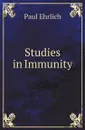 Studies in Immunity - P. Ehrlich