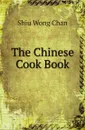 The Chinese Cook Book - S.W. Chan