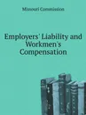 Employers Liability and Workmens Compensation - Missouri Commission