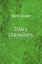 Dairy chemistry - H. Snyder