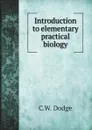 Introduction to elementary practical biology - C.W. Dodge