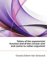 Tables of the exponential function and of the circular sine and cosine to radian argument - C.E. Van Orstrand