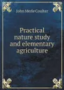 Practical nature study and elementary agriculture - C.J.Merle