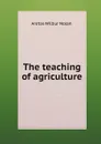 The teaching of agriculture - A.W. Nolan