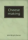 Cheese making - J.W. Decker