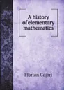A history of elementary mathematics - Florian Cajori