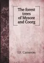 The forest trees of Mysore and Coorg - J.F. Cameron