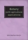 Botany. (with agricultural applications) - J.N. Martin
