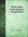 Notes upon least squares and geodesy - C.L. Crandall