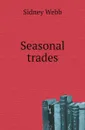 Seasonal trades - Sidney Webb
