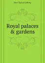 Royal palaces and gardens - D.C. Calthrop