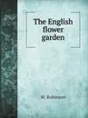 The English flower garden - W. Robinson
