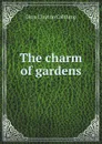 The charm of gardens - D.C. Calthrop