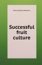 Successful fruit culture - S.T. Maynard