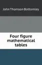 Four figure mathematical tables - J.T. Bottomley