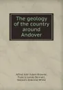 The geology of the country around Andover - A.J.J. Browne