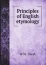 Principles of English etymology - W.W. Skeat