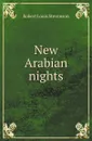New Arabian nights - R.L. Stevenson